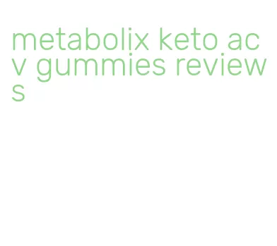 metabolix keto acv gummies reviews