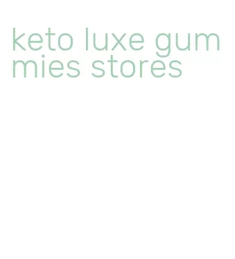 keto luxe gummies stores