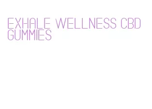 exhale wellness cbd gummies