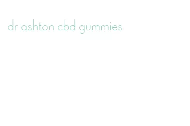 dr ashton cbd gummies
