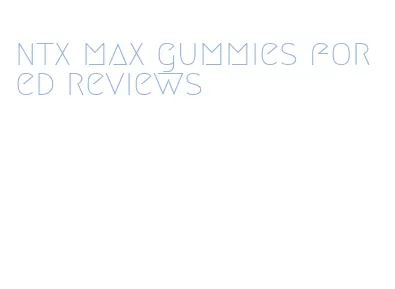 ntx max gummies for ed reviews