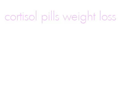 cortisol pills weight loss