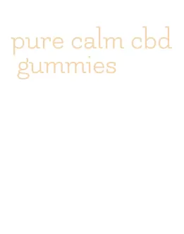 pure calm cbd gummies