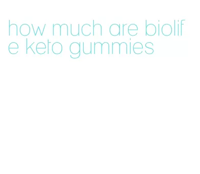 how much are biolife keto gummies