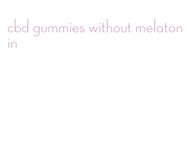 cbd gummies without melatonin