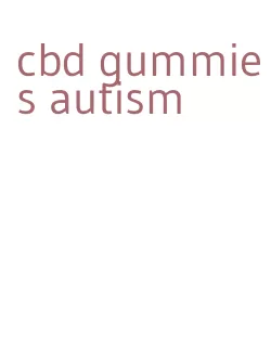 cbd gummies autism