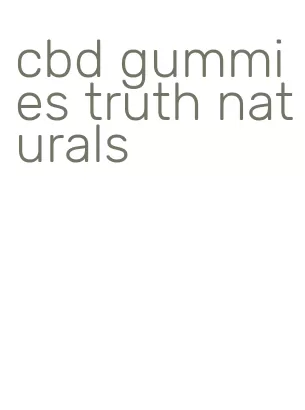 cbd gummies truth naturals