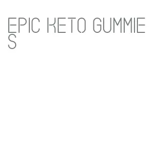 epic keto gummies