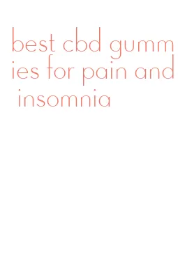 best cbd gummies for pain and insomnia
