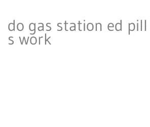 do gas station ed pills work