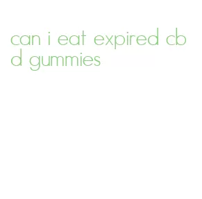 can i eat expired cbd gummies
