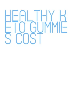 healthy keto gummies cost