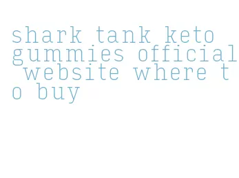 shark tank keto gummies official website where to buy