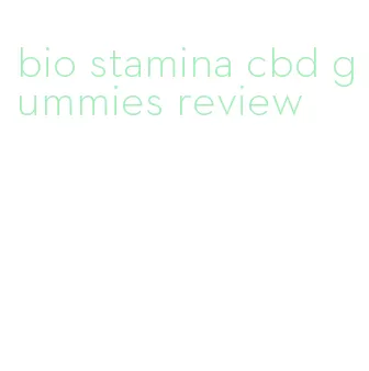 bio stamina cbd gummies review