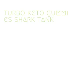 turbo keto gummies shark tank