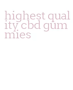 highest quality cbd gummies