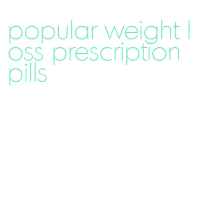 popular weight loss prescription pills