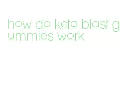 how do keto blast gummies work