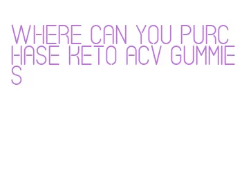 where can you purchase keto acv gummies