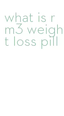 what is rm3 weight loss pill