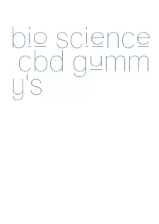 bio science cbd gummy's