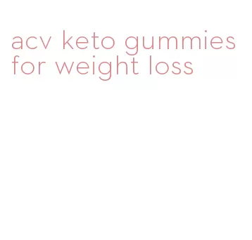 acv keto gummies for weight loss
