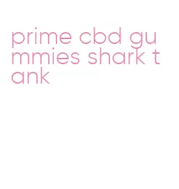 prime cbd gummies shark tank