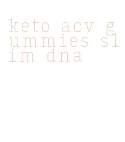 keto acv gummies slim dna
