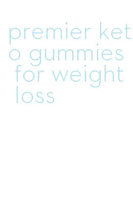 premier keto gummies for weight loss