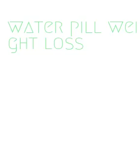 water pill weight loss
