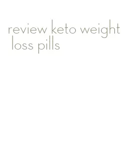 review keto weight loss pills