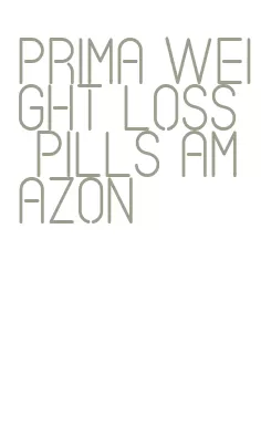 prima weight loss pills amazon