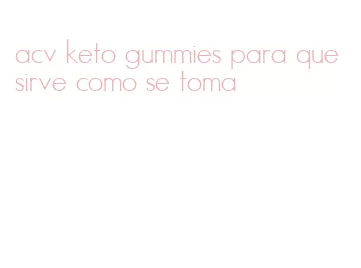 acv keto gummies para que sirve como se toma