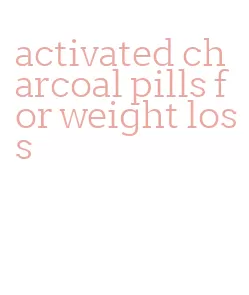 activated charcoal pills for weight loss