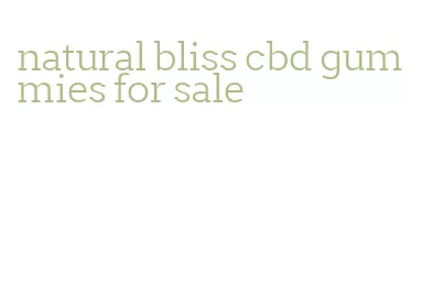 natural bliss cbd gummies for sale