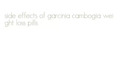 side effects of garcinia cambogia weight loss pills