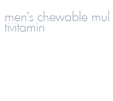 men's chewable multivitamin
