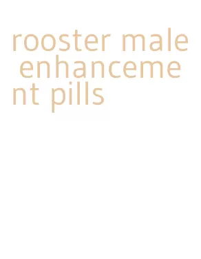 rooster male enhancement pills