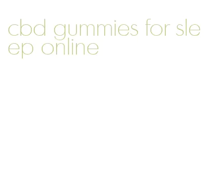 cbd gummies for sleep online