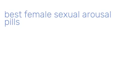 best female sexual arousal pills