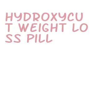 hydroxycut weight loss pill