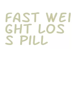 fast weight loss pill
