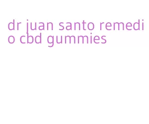 dr juan santo remedio cbd gummies