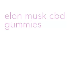 elon musk cbd gummies