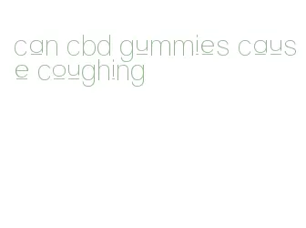 can cbd gummies cause coughing