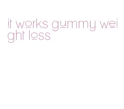 it works gummy weight loss