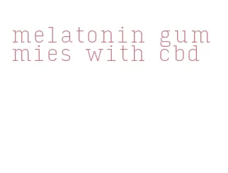melatonin gummies with cbd