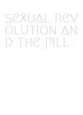 sexual revolution and the pill