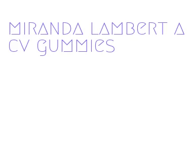 miranda lambert acv gummies