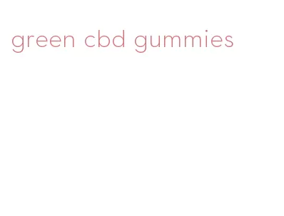 green cbd gummies